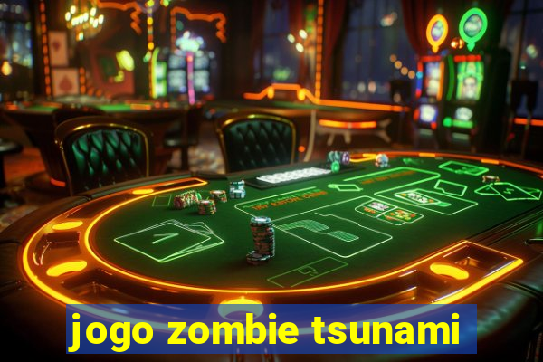 jogo zombie tsunami